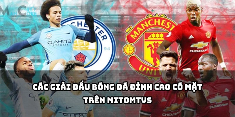 Phát sóng Ngoại hạng Anh, Champions League, La Liga và nhiều giải đấu hấp dẫn khác