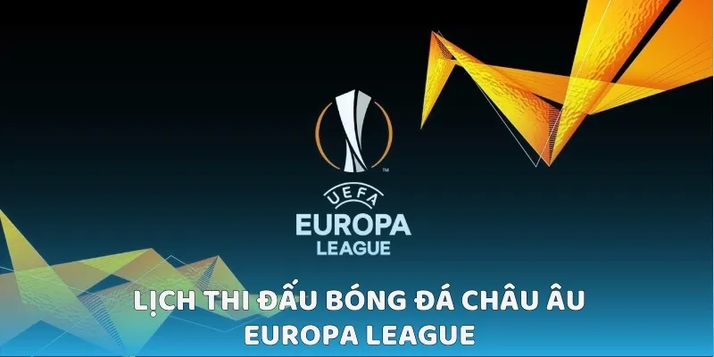 Lịch thi đấu bóng đá châu Âu Europa League