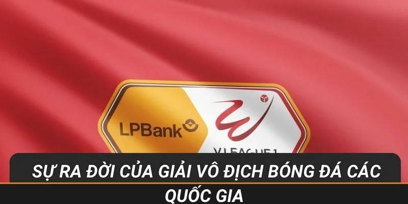 Sự hình thành của các giải vô địch bóng đá quốc gia