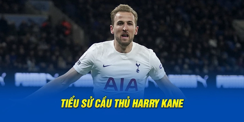 Thông tin về tiểu sử cầu thủ Harry Kane